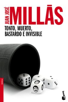 tonto, muerto, bastardo e invisible-juan jose millas-9788432218170