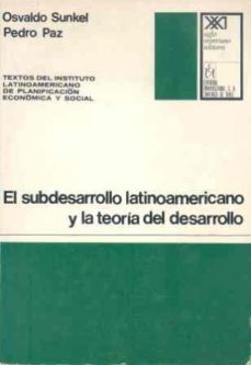 subdesarrollo latinoamericano y la teoria del desarrollo, el-osvaldo sunkel-9788432301070