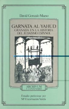 garnata al-yahud (granada en la historia del judaismo español)-david gonzalo maeso-9788433812070