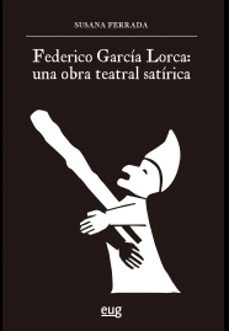 federico garcia lorca: una obra teatral satirica-susana ferrada castro-9788433864970