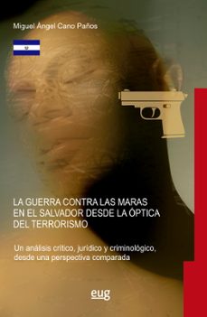 guerra contra las maras en el salvador desde la optica del terror ismo-miguel angel cano paños-9788433876270