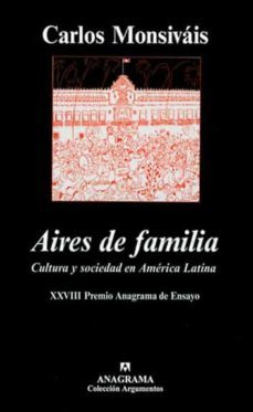 aires de familia (xxviii premio anagrama de ensayo) cultura y soc iedad en america latina-carlos monsivais-9788433905970