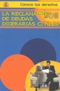 la reclamacion de deudas dinerarias civiles (conoce tus derechos)-9788434015470