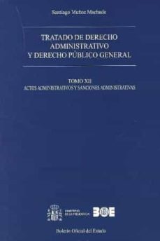 tratado de derecho administrativo, tomo xii y derecho publico general: actos administrativos y sanciones administrativas-santiago muñoz machado-9788434022270