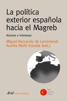 la politica exterior española hacia el magreb: actores e interese s-9788434418370