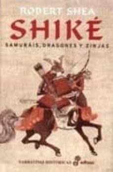 shike: samurais, dragones y zinjas-robert shea-9788435061070