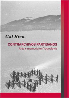 contrarchivos partisanos. arte y memoria en yugoslavia-montserrat bermudez bausela-9788436279870