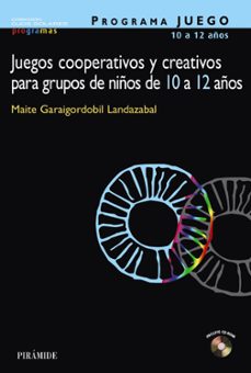 juegos cooperativos y creativos para grupos de niños de 10 a 12 a ños (incluye cd-rom) (programa juego)-maite garaigordobil landazabal-9788436818970