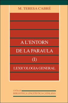 a l entorn de la paraula. t.1. lexicologia general-teresa cabre castellvi-9788437015170