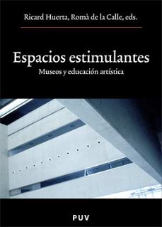 espacios estimulantes. museos y educacion artistica-ricart huerta ramon-9788437065670