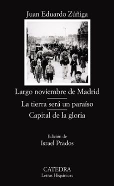 largo noviembre de madrid; la tierra sera un paraiso; capital de la gloria (la trilogia de la guerra civil)-9788437623870