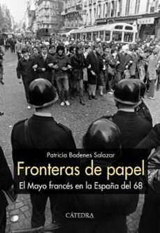 fronteras de papel: el mayo frances en la españa del 68-patricia badenes salazar-9788437638270