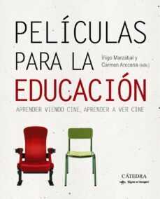 peliculas para la educacion: aprender viendo cine, aprender a ver cine-carmen arocena-iñigo marzabal-9788437640570