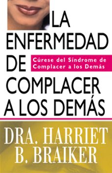 la enfermedad de complacer a los demas-harriet b. braiker-9788441425170