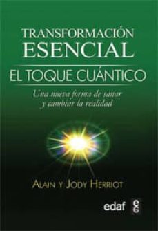 transformacion esencial. toque cuantico (ebook)-alain herriott-jody herriot-9788441431270