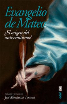 evangelio de mateo: ¿el origen del antisemitismo?-jose montserrat torrents-9788441433670