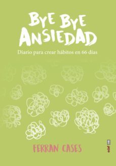 bye bye ansiedad. diario para crear habitos en 66 dias (ebook)-ferran cases-9788441441170