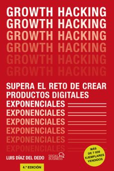 growth hacking: supera el reto de crear productos digitales exponenciales (social media)-luis diaz del dedo-9788441541870