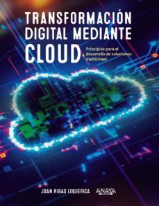 transformacion digital mediante cloud: principios para el desarrollo de soluciones multicloud-joan ribas lequerica-9788441546370