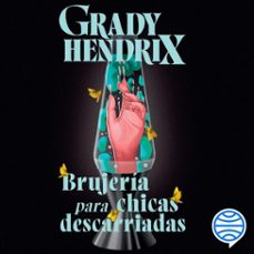 brujería para chicas descarriadas (audiolibro)-grady hendrix-9788445021170
