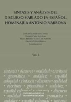 sintaxis y analisis del discurso hablado en español: homenaje a a ntonio narbona-rafael cano aguilar-jose jesus de bustos tovar-9788447213870