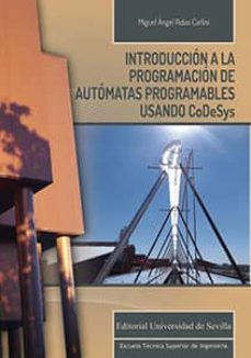 introduccion a la programacion de automatas programables usando codesys (escuela tecnica superior de ingenieria)-miguel angel ridao carlini-9788447217670