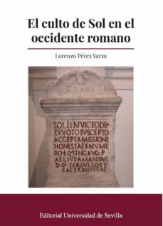 el culto de sol en el occidente romano-lorenzo perez yarza-9788447230570