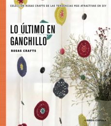 rosas crafts: lo ultimo en ganchillo-9788448020170
