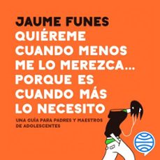 quiereme cuando menos me lo merezca... porque es cuando mas lo necesito (audiolibro)-jaume funes-9788449335570
