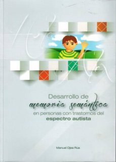 desarrollo de memoria semantica en personas con trastornos el espectro autista-manuel ojea rua-9788460687870