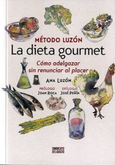 la dieta gourmet: metodo luzon: como adelgazar sin renunciar al placer-ana luzon-9788461656370
