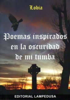 poemas inspirados en la oscuridad de mi tumba-9788461703470
