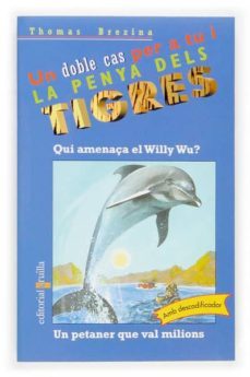 qui amenaça el willy wv? ; un petener que val milions-thomas brezina-9788466111270