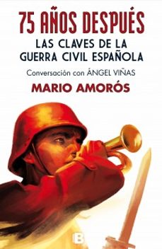 75 años despues: las claves de la guerra civil española conversac ion con angel viñas-9788466654470