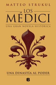 los medici. una dinastia al poder (los medici 1)-matteo strukul-9788466675970