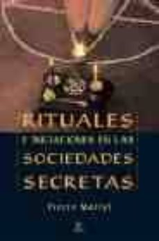 rituales e iniciaciones en las sociedades secretas-pierre mariel-9788467016970