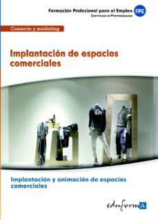 mfo0501 implantacion de espacios comerciales. certificado de prof esionalidad implantacion y animacion de espacios comerciales. familia profesional comercio y marketing. formacion para el empleo-9788467683370