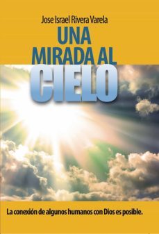 una mirada al cielo (ebook)-jose israel rivera varela-9788468631370