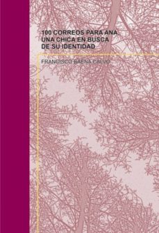 100 correos para ana, una chica en busca de su identidad (ebook)-francisco baena calvo-9788468635170