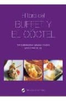 el libro del buffet y el coctel: 106 nelaboraciones saladas y dul ces para comer de pie-9788472121270