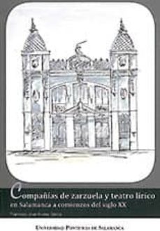 compañias de zarzuela y teatro lirico en salamanca a comienzos de l siglo xx-francisco jose alvarez garcia-9788472999770