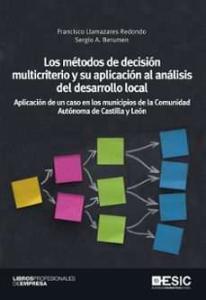 los metodos de decision multicriterio y su aplicacion al analisis del desarrollo local: aplicacion de un caso en los municipios de la comunidad autonoma de castilla y leon-9788473567770