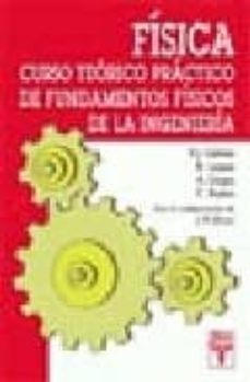 fisica. curso teorico practico de fundamentos fisicos de la ingen ieria-ricardo lopez rodriguez-francisco galvez martinez-9788473601870