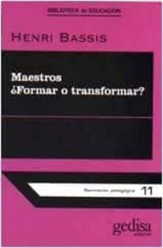 maestros formar o transformar?-henri bassis-9788474321470