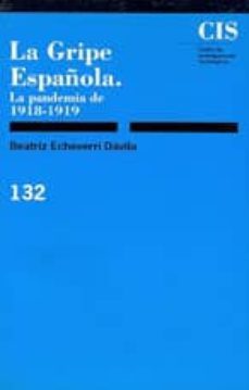la gripe española la pandemia de 1918-1919-beatriz echeverri-9788474761870
