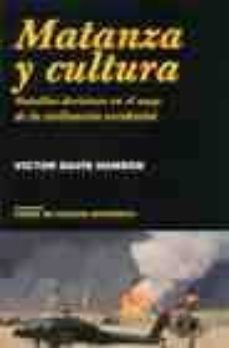 matanza y cultura: batallas decisivas en el auge de la civilizaci on occidental-9788475066370