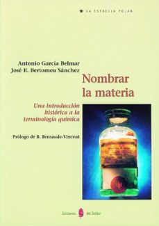 nombrar la materia: una introduccion historica a la terminologia quimica-9788476282670