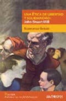 una etica de libertad y solidaridad: john stuart mill-esperanza guisan-9788476588970