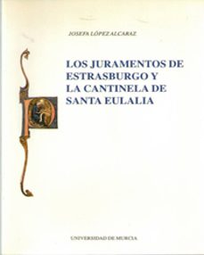 juramentos estrasburgo y cantilena santa eulalia: comentario...-josefa lopez alcaraz-9788476845370