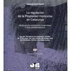regulacion de la propiedad horizontal en catalunya: regulacion  n ormativa comentada y con jurisprudencia, incluye cd-r-joaquin marti marti-9788476989470